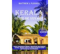 Kerala Guide de voyage 2026: Votre compagnon ultime : découvrez des joyaux cachés, embrassez la culture locale et vivez des aventures inoubliables