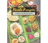 Kerala Recipes - A Write-In Recipe Journal Notebook: Blank Recipe Card Cookbook to Record Traditional South Indian Dishes, A Simple Recipe Keeper for Kerala Sadya, Nadan Curries, and Family Favorites