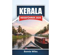 KERALA REISEFÜHRER 2026: Entdecken Sie Backwaters, Strände, lokale Küche und Reiserouten für Ihr Südindien-Abenteuer