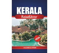 Kerala Reiseführer 2026: Erkunden Sie Strände, lokale Kultur, malerische Landschaften, Sehenswürdigkeiten und Abenteuer in Südindien