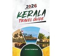 KERALA TRAVEL GUIDE 2026: Backwaters, Houseboats, Munnar Hills, Ayurvedic Retreats & South India Culture