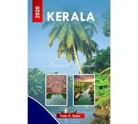 Kerala Travel Guide 2026: Explore India's Beaches, Cuisines, Culture, Hidden Gems, Backwaters with this Essential Tips for an Unforgettable Experience