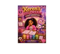 Keren's Big Dream Money Adventure: A Young Entrepreneur's Journey to Saving, Dreaming, Building a Business, and Believing in Big Possibilities