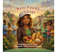 Keri Feeds a Village: A Story about Love, Giving, and the Power of Community