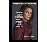Keri Russell Biography: The Real Keri Russell: Beauty, Talent, and Tenacity”