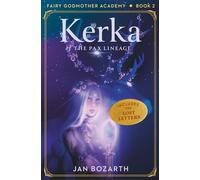 Kerka of the Pax Lineage: Fairy Godmother Academy - Book 2 (The Fairy Godmother Academy Lost Letters Editions)
