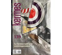 Kermes. La rivista del restauro. La lacuna nell'arte contemporanea (Vol. 139)