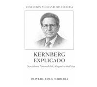 Kernberg Explicado: Narcisismo, Personalidad y Organización Psíquica: 16 (Colección Psicoanálisis Esencial)