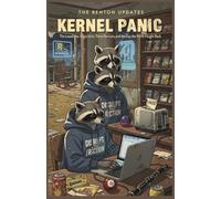 Kernel Panic : The Benton Updates Book 1: The Loneliness Algorithm, Three Raccoons, and the Day the Porch Fought Back