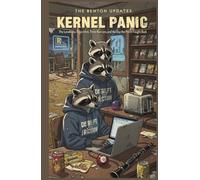 Kernel Panic : The Benton Updates Book 1: The Loneliness Algorithm, Three Raccoons, and the Day the Porch Fought Back