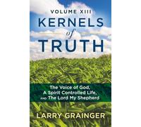 Kernels of Truth Volume 13: The Voice of God, A Spirit Controlled Life, and The Lord My Shepherd