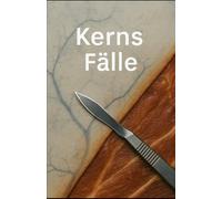 Kerns Fälle: 30 Geschichten aus dem Inneren des Todes - erzählt von einer Gerichtsmedizinerin (Leise Spuren)