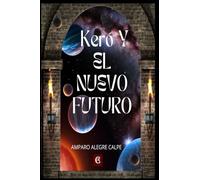 Keró y el nuevo futuro.: Tanto el mundo Akleo como los Nolgam se enfrentan a una gran amenaza. Un mundo donde los grandes poderes son su forma de vida y una amenaza para todos ellos…