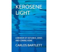KEROSENE LIGHT: A MEMOIR OF DEFIANCE, GRIEF, AND COMING HOME