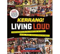Kerrang! Living Loud: Four Decades on the Frontline of Rock, Metal, Punk, and Alternative Music (DK)