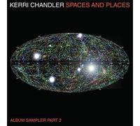 Kerri Chandler - Spaces & Places Sampler, Vol. 2 [Vinilo]