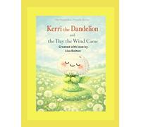 Kerri the Dandelion and the Day the Wind Came (The Dandelion Friends Series)