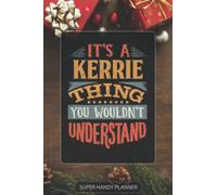 Kerrie: It's A Kerrie Thing You Wouldnt Understand - Custom Name Gift Planner Calendar Notebook Journal