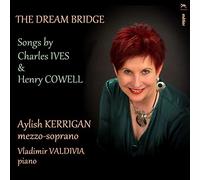 Kerrigan Aylish - The Dream Bridge - Songs by Charles Ives and Henry Cowell