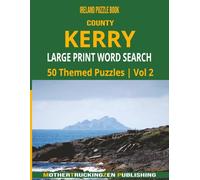 Kerry Large Print Word Search Puzzle Book: 50 Large Print Themed Puzzles | Ireland County Series Vol 2 (Ireland County Word Search Series)