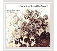 Kerschbaum, Joseph / Johnson, Josh - Our Voices Sound Like Silence