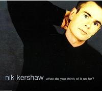 Kershaw, Nik - What Do You Think..?