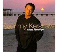 Kershaw,Sammy - Maybe Not Tonight