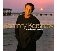 Kershaw, Sammy - Maybe Not Tonight [Casete]