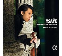 Kerson Leong - Ysaÿe: Six Sonatas For Solo Violin