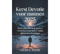 Kerst Devotie voor mannen 2025: Korte reflecties om je geest te versterken en je doel te vinden tijdens deze feestdagen