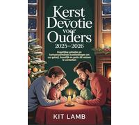 Kerst Devotie voor ouders 2025-2026: Dagelijkse gebeden en hartverwarmende overdenkingen om uw geloof, huwelijk en gezin dit seizoen te versterken