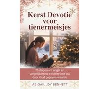 Kerst Devotie voor tienermeisjes: 25 dagen om angst en vergelijking in te ruilen voor uw door God gegeven waarde