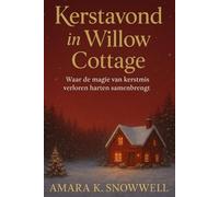 Kerstavond in Willow Cottage: Waar de magie van kerstmis verloren harten samenbrengt (Christmas Eve at Willow cottage)