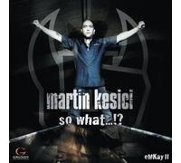 Kesici, Martin - So What..? Emkay2