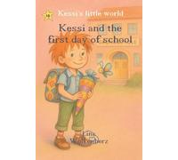Kessi and the first day of school: Helping Children Feel Safe and Brave at School - A Heartwarming Story About Separation Anxiety and Confidence (Kessi's little world)