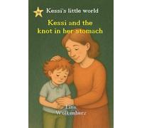 Kessi and the knot in her stomach: Kids’ book about nervous feelings and anxiety - teaching children to notice their tummy knot, talk about worries and find calm (Kessi's little world)