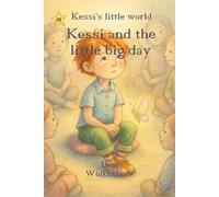 Kessi and the little big day: Social-emotional learning story to help children handle excitement, anxiety and new experiences (Kessi's little world)
