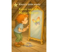 Kessi and the Magic Mirror: Learning to see yourself with kind eyes - an emotional picture book about self-worth, positive self-talk and inner strength for children (Kessi's little world)
