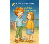 Kessi and the whisper of her heart: Emotional kids’ book about inner voice and boundaries - a cosy read-aloud story to help children trust their feelings and feel safe inside (Kessi's little world)
