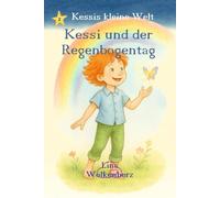 Kessi und der Regenbogentag (Kessis kleine Welt)