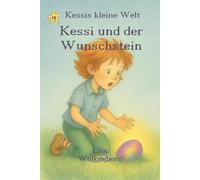 Kessi und der Wunschstein: Eine liebevolle Geschichte über Wünsche, Vertrauen und das Glück, an sich selbst zu glauben (Kessis kleine Welt)