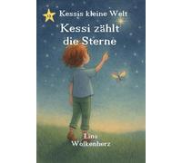 Kessi zählt die Sterne: Ein warmes Vorlesebuch über Dankbarkeit, Achtsamkeit und die Magie des Nachthimmels (Kessis kleine Welt)