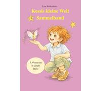 Kessis kleine Welt: Das große Sammelalbum Nr.3: 5 Vorlese-Abenteuer über Gefühle: Mut, Wut, Trauer & Grenzen setzen | Kinderbuch ab 4 Jahren mit 124 handgezeichneten Illustrationen