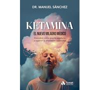 Ketamina - Que Es, Como Funciona Y Cuando Es Recomendable: El nuevo milagro médico