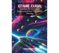Ketamine Therapy Journal:: Guided Psychedelic Workbook - Treatment Reflections, Healing Journey Notes, Integration Prompts, Mental Health Tracking & Emotional Growth