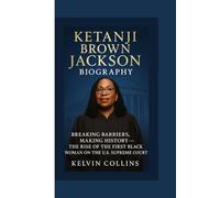 KETANJI BROWN JACKSON BIOGRAPHY: Breaking Barriers, Making History - The Rise of the First Black Woman On the U.S. Supreme Court