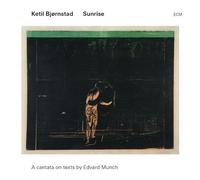 Ketil Bjornstad - Sunrise - A Cantata On Texts By Edward Munch