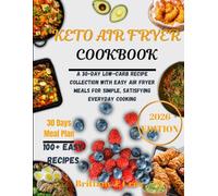 Keto Air Fryer Cookbook 2026: A 30-Day Low-Carb Cooking Guide with Easy Crispy Recipes for Simple, Satisfying Everyday Meals (Brittany J. Cruz’s Everyday Meals Made Easy Series)