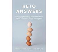 Keto Answers: Simplifying Everything You Need to Know about the World's Most Confusing Diet