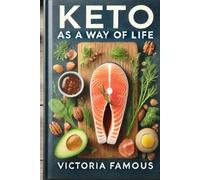 Keto as a Way of Life: The Ultimate Keto Cookbook for a Healthier You